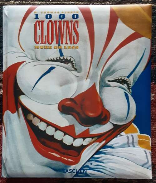 1000 Clowns More or Less A Visual History of the American Clown by H Thomas Steele