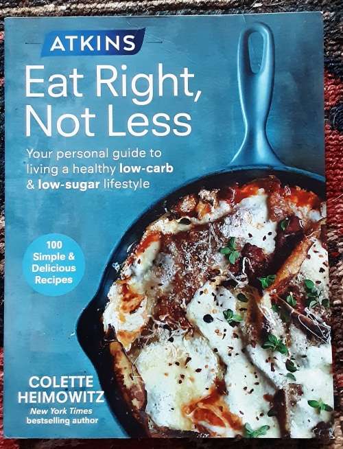 Atkins Eat Right, Not Less by Colette Heimowitz