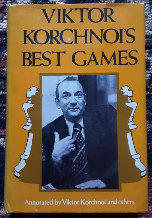 Viktor Korchnoi`s Best Games annotated by Viktor Korchnoi and others