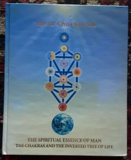 The Spiritual Essence of Man The Chakras and the Inverted Tree of Life by Master Choa Kok Sui