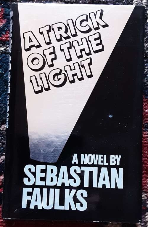 A Trick of the Light  By: Sebastian Faulks **SCARCE TITLE**