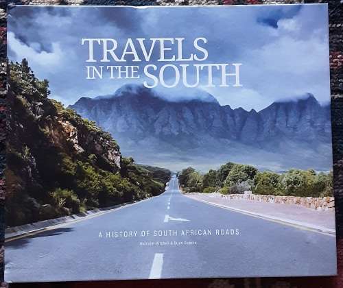 Travels in the South, A History of South African Roads by Malcol Mitchell & Brian Downie