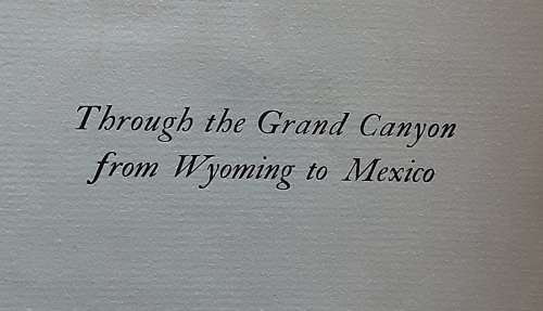 Through the Grand Canyon from Wyoming to Mexico by Ellsworth L Kolb