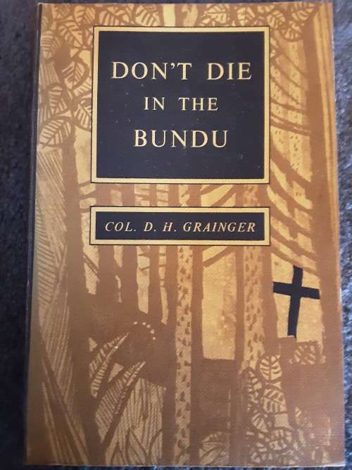Don't Die in the Bundu by Col D H Grainger