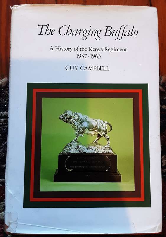 The Charging Buffalo, A History of the Kenya Regiment 1937-1963 by Guy Campbell **Signed Copy **