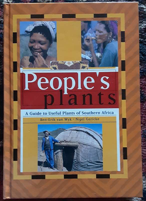 People`s Plants, A Guide to useful Plants of Southern Africa by Ben Erik van Wyk