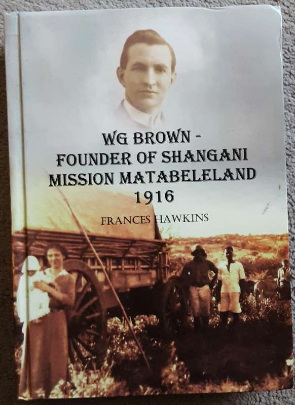 W G Brown- Founder of Shangani Mission Matabeleland 1916 by Francis Hawkins **SIGNED COPY**