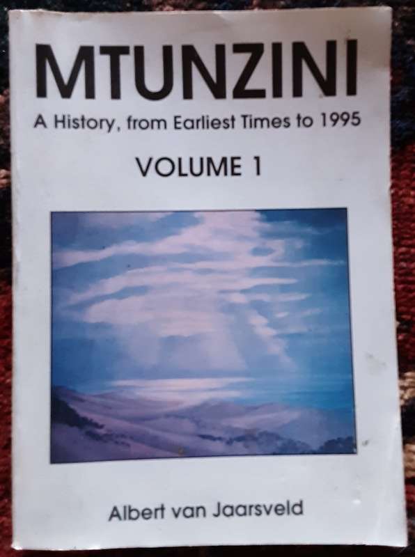 Mtunzini, A History, from Earliest Times to 1995 Volume 1 by Alberet van Jaarsveld