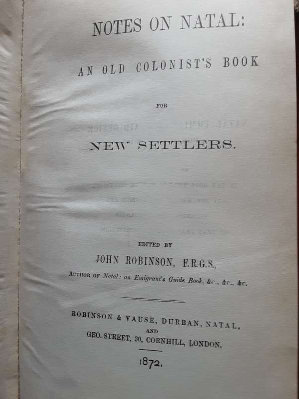 Notes on Natal , An Old Colonist`s Book for New Settlers edited by John Robinson