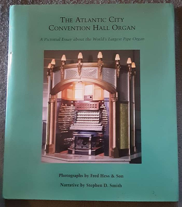 The Atlantic City Convention Hall Organ photographed by Fred Hess narrative by Smith