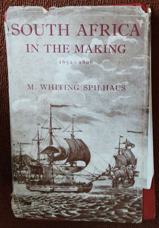 South Africa in the Making 1652 - 1806 by M Whiting Spilhaus