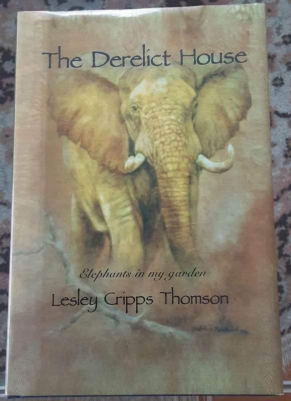 The Derelict House, Elephants in my Garden  by Lesley Cripps Thomson **SIGNED COPY**
