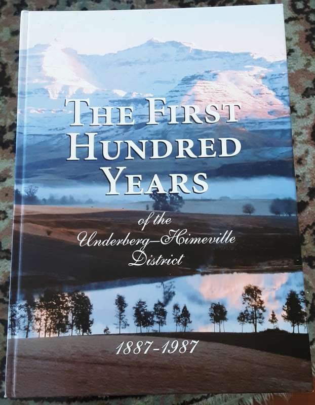 Thge First Hundred Years of the Underberg-Himeville District 1887-1987 **Deluxe edition 16/100**