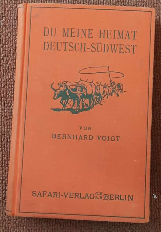 Du Meine Heimat Deutschsudwest, Ein afrikanisches Farmerleben Von Bernhard Voigt