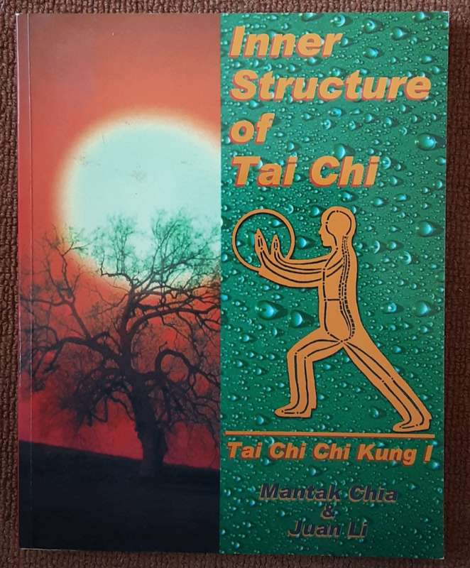 Inner Structure of Tai Chi, Tai Chi Chi Kung I by Mantak Chia & Juan Li