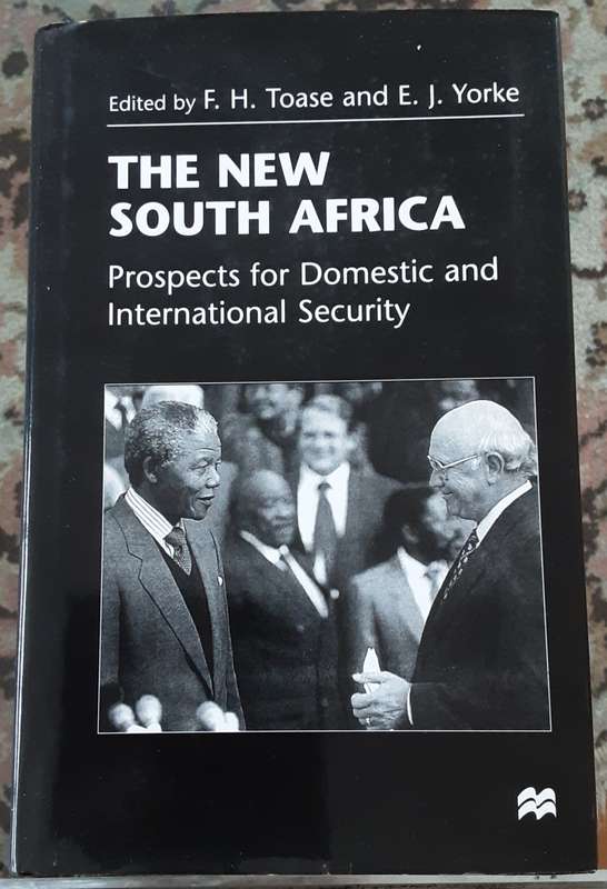 The New South Africa, Prospects for Domestic & International Security edited by Toase & Yorke