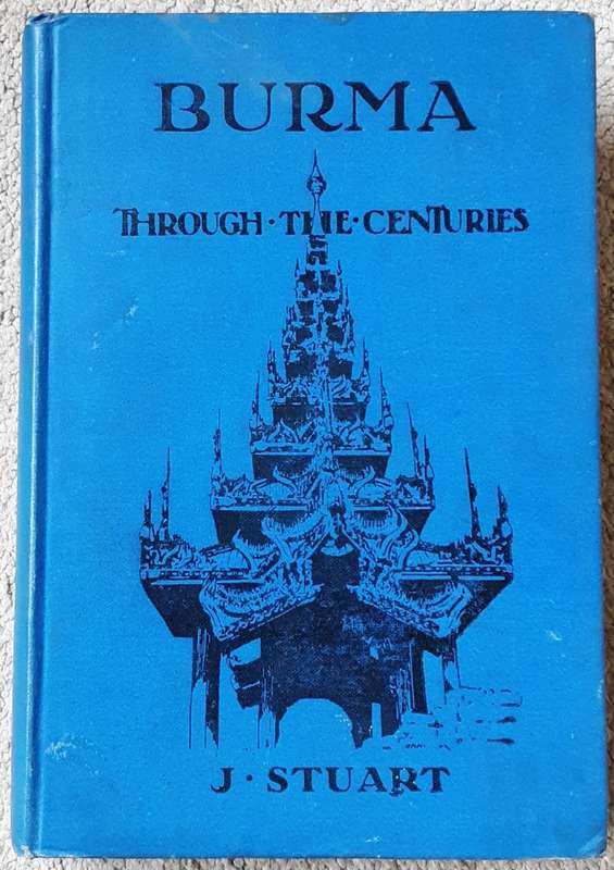 Burma Through the Centuries by John Stuart