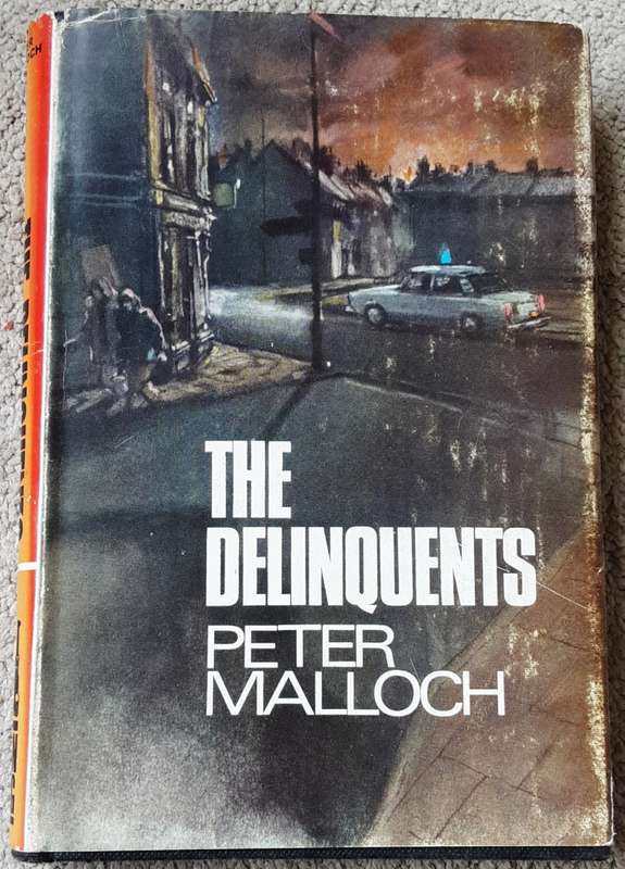 The Delinquents by Peter Malloch **First Edition**