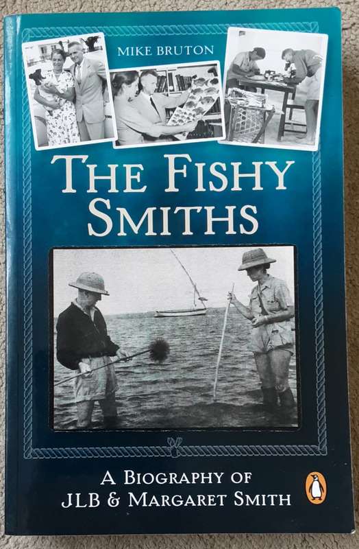 The Fishy Smiths, A Biography of JLB & Margaret Smith by Mike Bruton **SIGNED COPY**