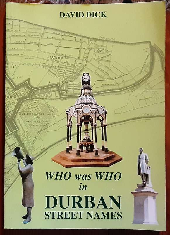 Who Was Who in Durban Street Names by David Dick