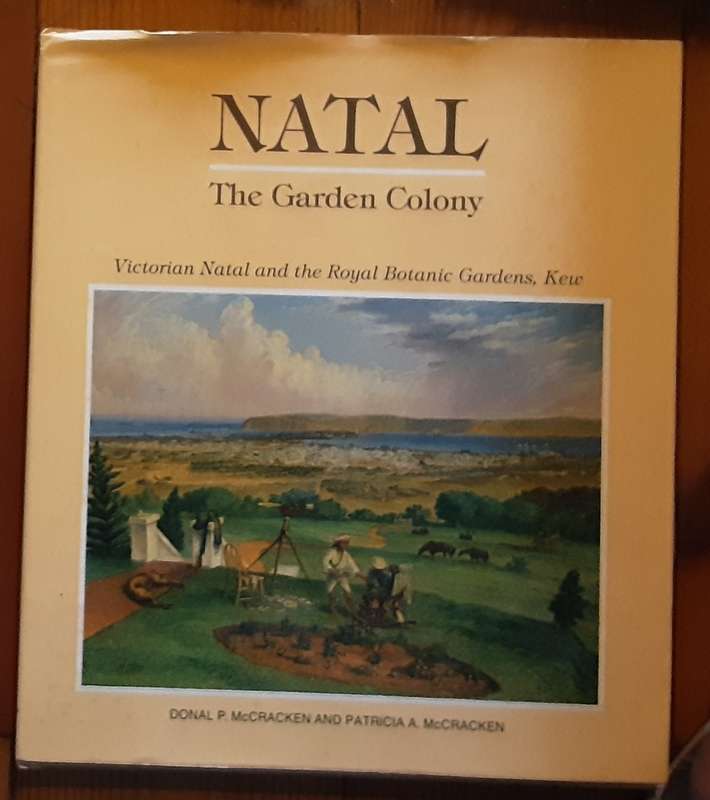 Natal The Garden Colony, Victorian Natal & the Botanic Gardens, Kew by P & D McCracken