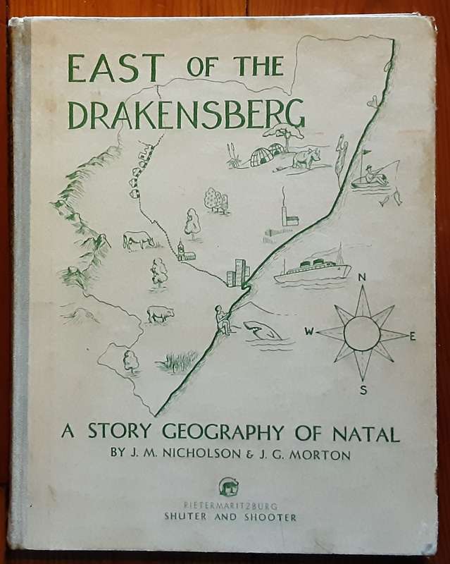 East of the Drakensberg, A Story Geography of Natal by Nicholson & Morton
