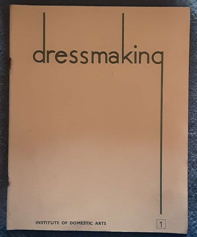 Dressmaking 13 booklets nbred 1 to 10 by The Institute of Domestic Arts published 1962