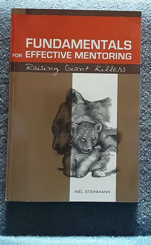 Fundamentals for Effective Mentoring, Raising Giant Killers by Neil Steinmann **SIGNED COPY**