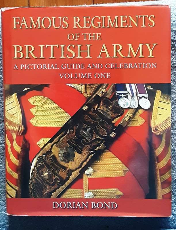 Famous Regiments of the British Army, A Pictorial Guide Vol 1 by Dorian Bond