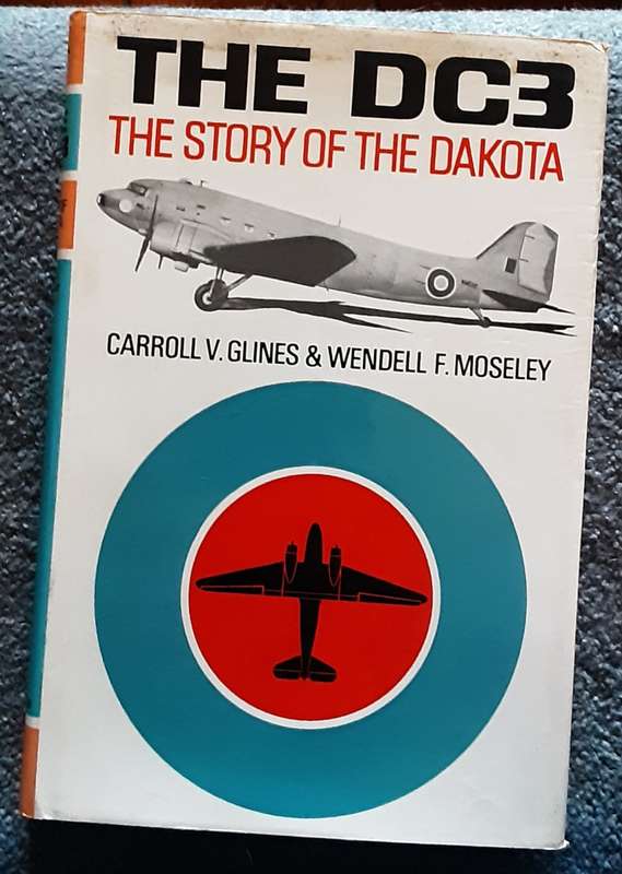 The DC3, The Story of the Dakota by Carroll V Glines & Wendall F Moseley