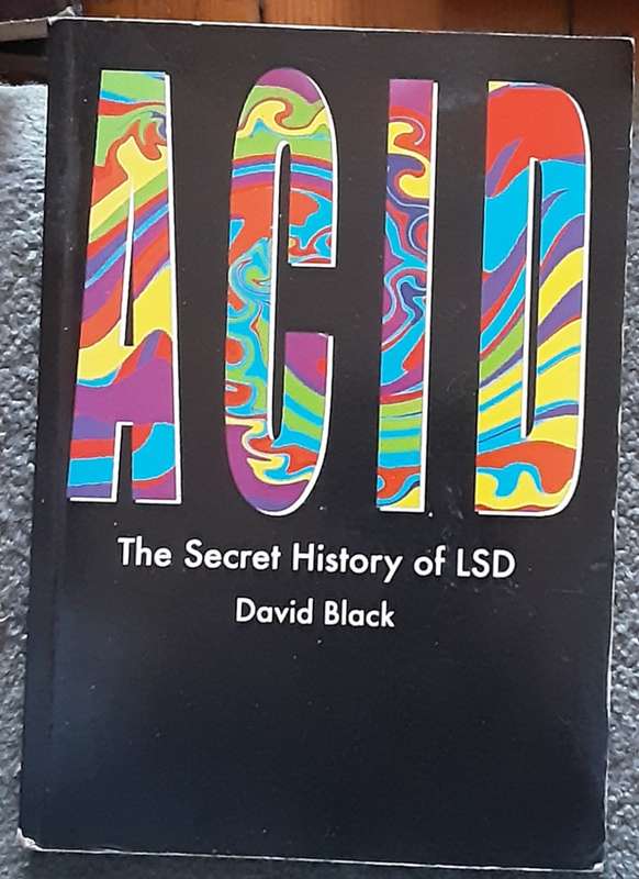 Acid The Secret History of LSD by David Black