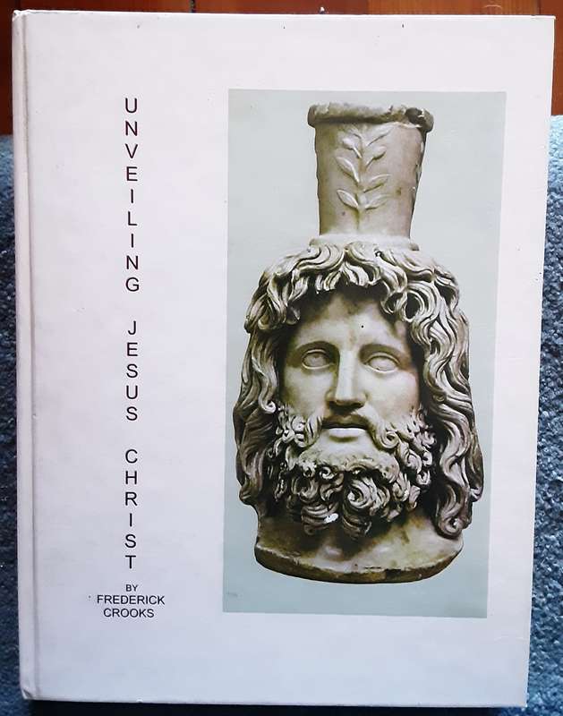 Unveiling Jesus Christ by Frederick Crooks **SIGNED COPY**