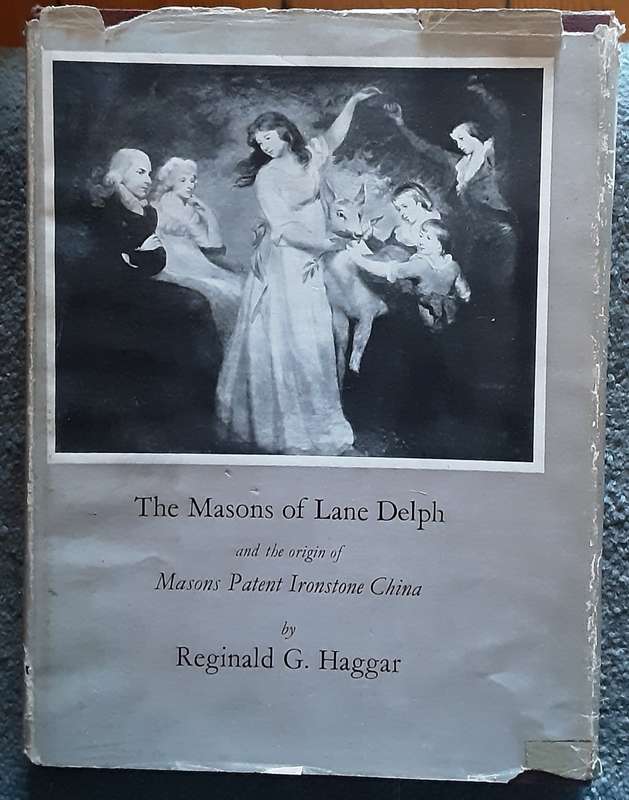 The Masons of Lane Delph the origin of Masons Patent Ironstone China by R G Haggar