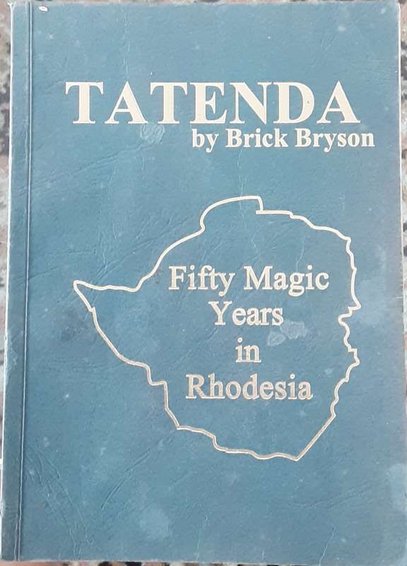 Tatenda, Fifty Magic Years in Rhodesia by Brick Byson **SIGNED BY AUTHOR**