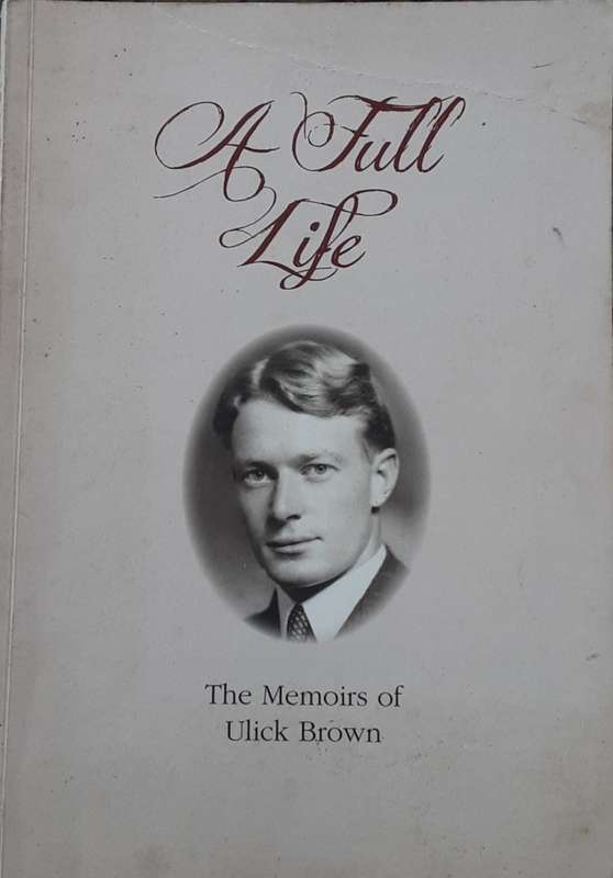A Full Life, A Career in Shipping The Memoirs of Ulick Brown **SIGNED COPY**