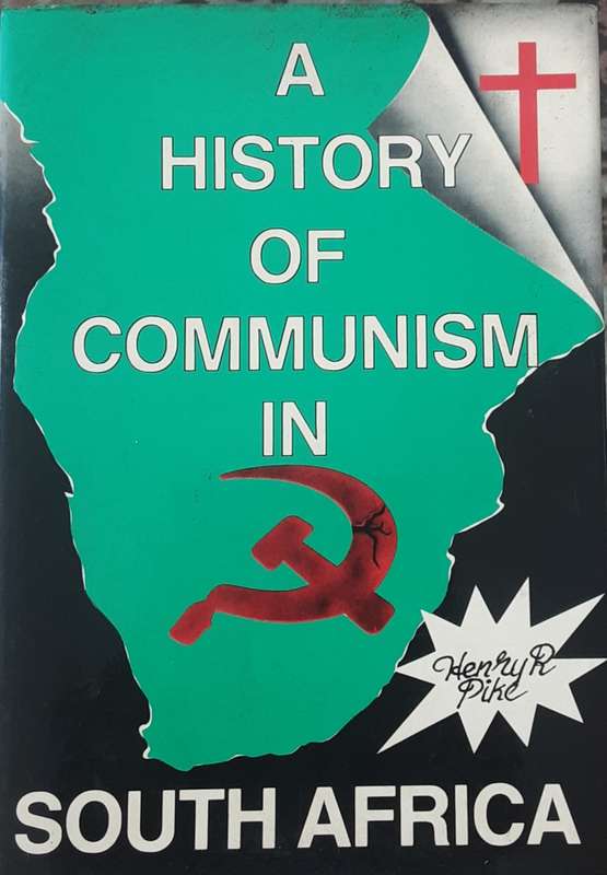 A History of Communism in South Africa by Henry R Pike