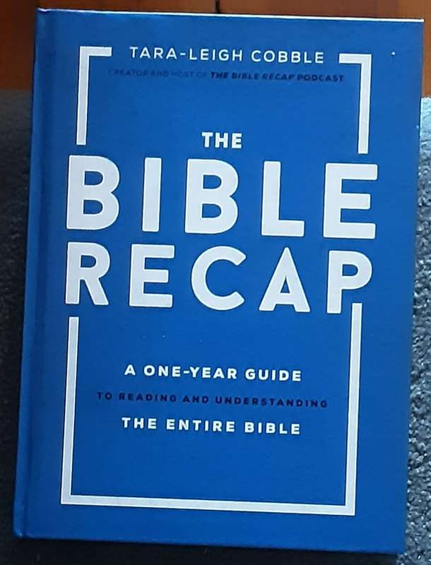 The Bible Recap A One Year Guide to Reading & Understanding The Entire Bible by Tara Leigh Cobble