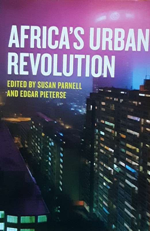 Africa`s Urban Revolution edited by Susan Parnell & Edgar Pieterse