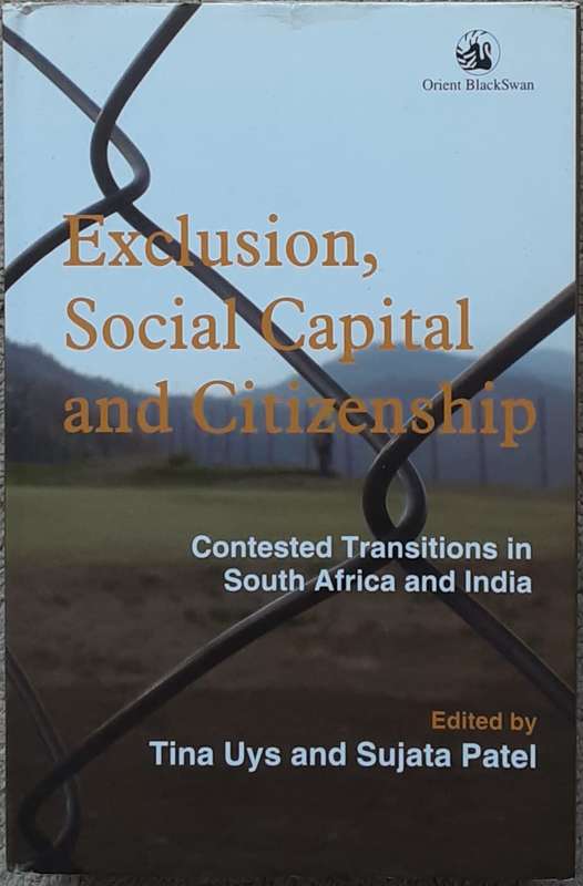 Exclusion, Social Capital and Citizenship, Contested Transitions in South Africa and India by Uys
