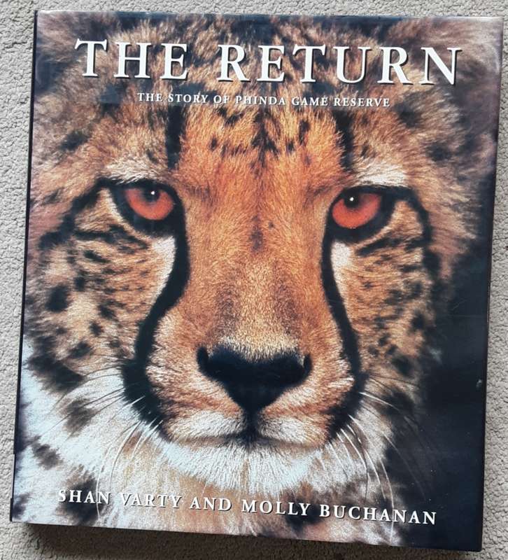 The Return, The Story of Phinda Game Reserve 1990-2000 by Shan Varty & Molly Buchannan