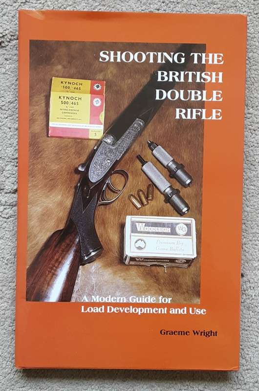 Shooting the British Double Rifle, A Modern Guide for Load Development and Use by Graeme Wright