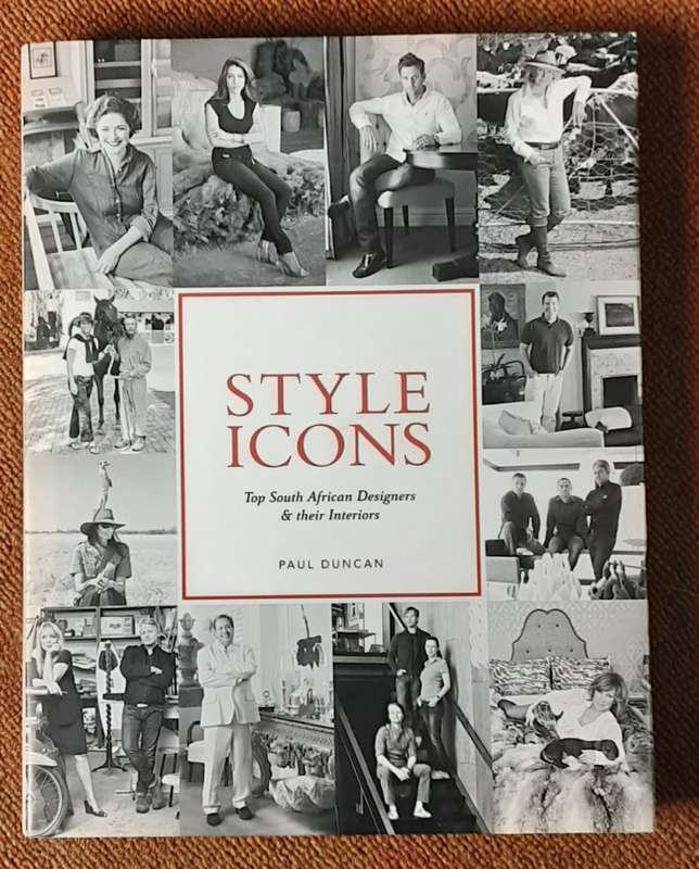 Style Icons Top South African Designers & their Interiors by Paul Duncan