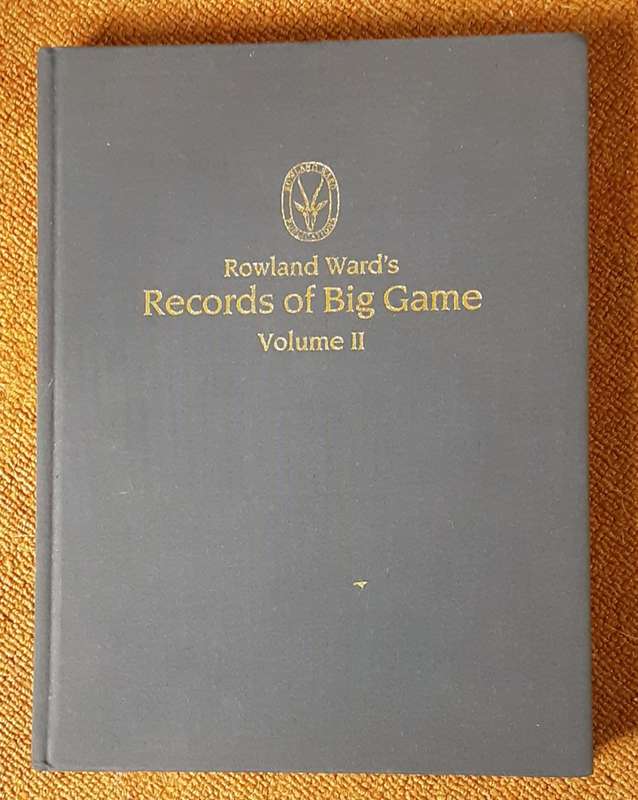 Rowland Ward`s Records of Big Game XXVII Edition Volume II Norht & South America Europe Asia Oceania