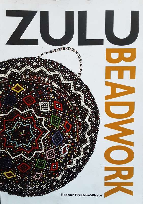 Zulu Beadwork by Eleanor Preston-Whyte
