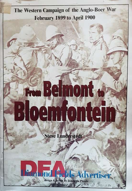 From Belmont to Bloemfontein The Western Campaign of the Anglo Boer War by Steve Lunderstedt