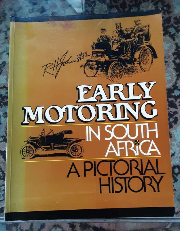 Early Motoring in South Africa A Pictorial History by R H Johnston