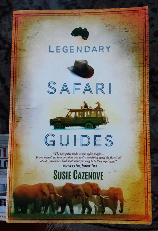 Legendary Safari Guides by Susie Cazenove