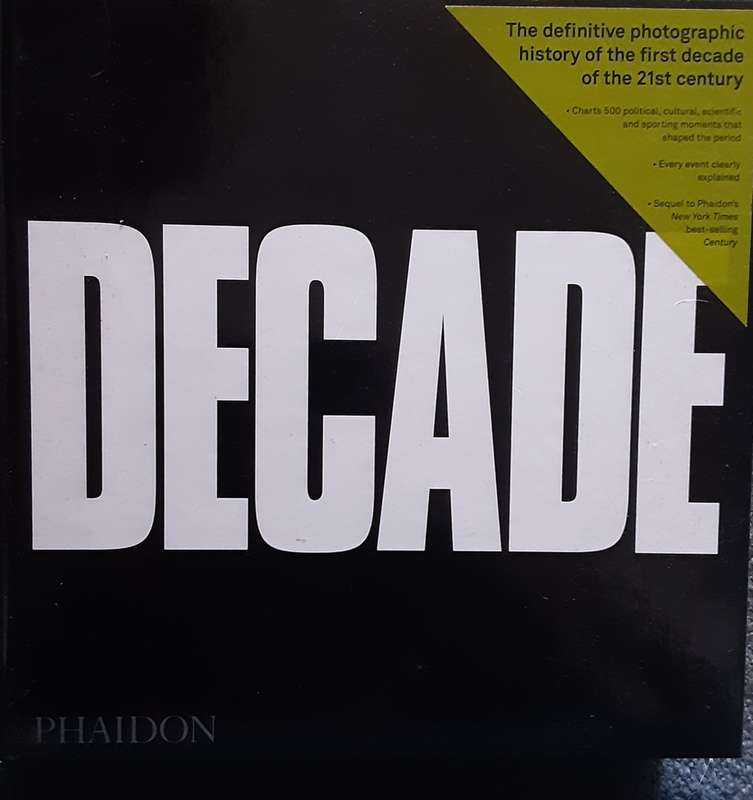 Decade, the Definitive Photographic history of the first decade of the 21st century