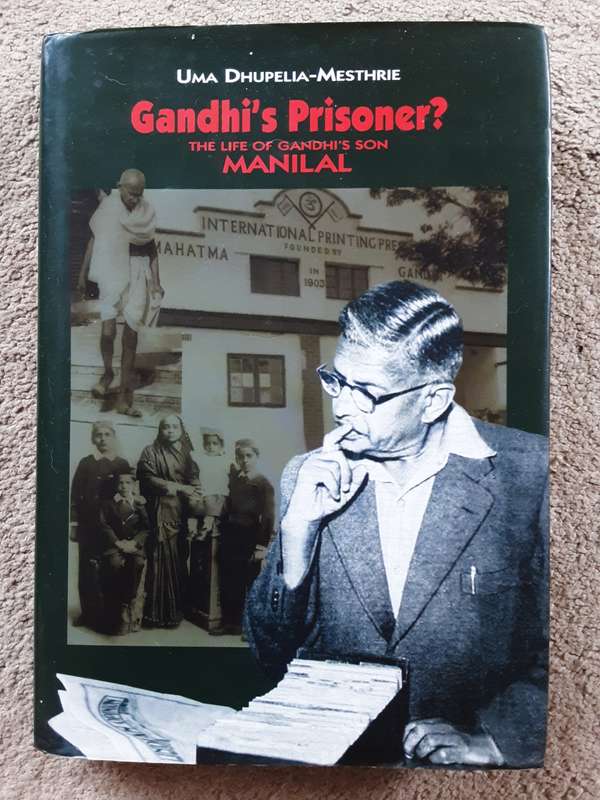 Gandhis Prisoner? The life of Gandhis Son Manilal by Uma Dhupelia - Mesthrie