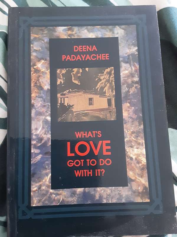 What`s Love Got To Do With It? by Deena Padayachee